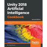 Unity 2018 Artificial Intelligence Cookbook - Second Edition