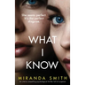 What I Know: An utterly compelling psychological thriller full of suspense