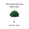 Don't Stand Under a Tree When It Rains