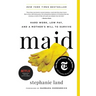 Maid: Hard Work, Low Pay, and a Mother's Will to Survive