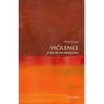 Violence: A Very Short Introduction