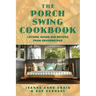 The Porch Swing Cookbook: Letters, Songs and Recipes from Grandmother