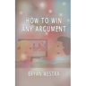 How To Win Any Argument