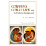 Chippewa Child Life and Its Cultural Background
