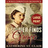 A Soldier Finds Grace ***Large Print Edition***: A Clean Christian Military Romance