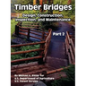 Timber Bridges: Design, Construction, Inspection, and Maintenance (Part Two)