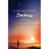 A Momentary Darkness