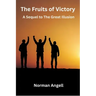 The Fruits of Victory: A Sequel to The Great Illusion