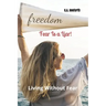 Fear Is A Liar!: Living Without Fear