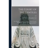 The Court of the Gentiles: or, A Discourse Touching the Original of Human Literature, Both Philologie and Philosophie, From the Scriptures AndJew
