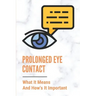 Prolonged Eye Contact: What It Means And How's It Important: Intense Eye Contact