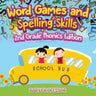 Word Games and Spelling Skills 2nd Grade Phonics Edition