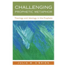 Challenging Prophetic Metaphor: Theology and Ideology in the Prophets