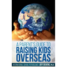 A Parent's Guide to Raising Kids Overseas