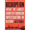 Disruption: Inside the Largest Counterterrorism Investigation in History