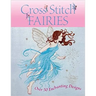 Cross Stitch Fairies: Over 50 Enchanting Designs
