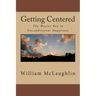 Getting Centered: The Master Key to Unconditional Happiness