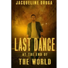 Last Dance at the End of the World