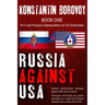 Russia Against USA: Russia's disinformation campaign against USA and its citizens. Shocking previously untold facts and events described b