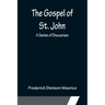 The Gospel of St. John: A Series of Discourses