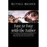 Face to Face with the Father: A Chronicle of the Men and Women Who Saw the Face of God and Lived