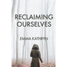 Reclaiming Ourselves