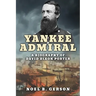 Yankee Admiral: A Biography of David Dixon Porter
