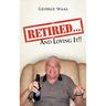 Retired... and Loving It!!