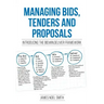 Managing Bids, Tenders and Proposals: Introducing the Bid.Win.Deliver Framework