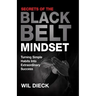 Secrets of the Black Belt Mindset: Turning Simple Habits Into Extraordinary Success