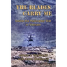 The Blades Carry Me: Inside the Helicopter War in Vietnam