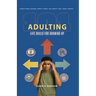 Adulting 101: Life Skills for Growing Up: Everything School Didn't Teach You about Life, Made Simple