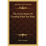 The Seven Means of Creating What You Want