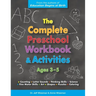 The Complete Preschool Workbook & Activities: Ages 3 - 5