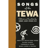 Songs of the Tewa: American Indian Home Songs, Sacred Chants, Ceremonial Songs, Magic Songs & Prayers