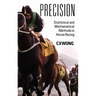 Precision: Statistical and Mathematical Methods in Horse Racing