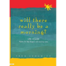 Will There Really Be a Morning?: Life: A Guide - Poems for Key Stage 2 with Teaching Notes