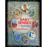 Baby Senses: A Sensory Neuroscience Primer for All Ages