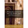 Philosophy of Mind in the Late Middle Ages and Renaissance: The History of the Philosophy of Mind, Volume 3