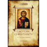 Esoteric Christianity - or, the lesser mysteries (Aziloth Books)