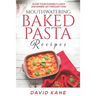 Mouthwatering Baked Pasta Recipes: Avoid your hungrily lunch and dinner, go through this!