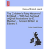The Children's Fairy History of England ... with Two Hundred Original Illustrations by E. Marillier ... Ancient Britain to Edward I.