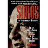 Soros: The Unauthorized Biography, the Life, Times and Trading Secrets of the World's Greatest Investor