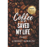 Coffee Saved My Life: A Memoir
