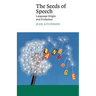 The Seeds of Speech: Language Origin and Evolution