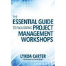The Essential Guide to Facilitating Project Management Workshops