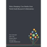 Ethics Dumping: Case Studies From North-South Research Collaborations