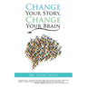 Change Your Story, Change Your Brain