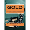 Gold: A Field Guide for Prospectors and Geologists (Wyoming and Nearby Regions)