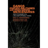 Gangs, Pseudo-militaries and Other Modern Mercenaries: New Dynamics in Uncomfortable Wars